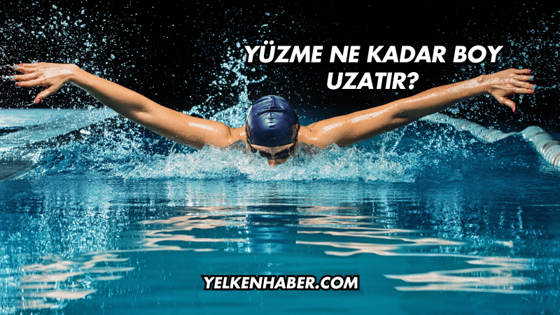 Yüzme Ne Kadar Boy Uzatır?