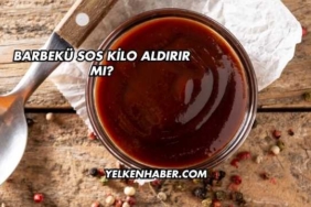 Barbekü Sos Kilo Aldırır mı?