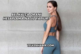Bel Kalça Oranı Hesaplama Nasıl Yapılır?