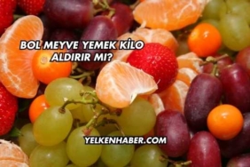 Bol Meyve Yemek Kilo Aldırır mı?