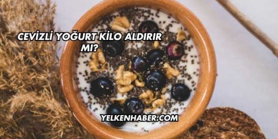 Cevizli Yoğurt Kilo Aldırır mı?