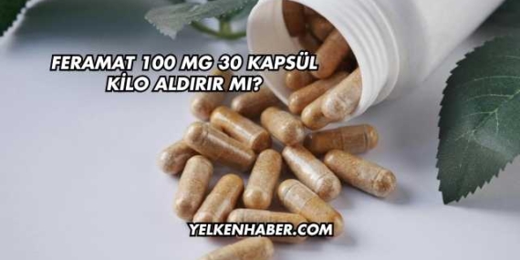 Feramat 100 Mg 30 Kapsül Kilo Aldırır mı?