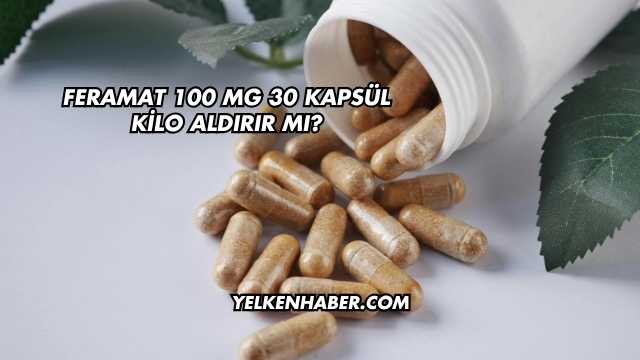 Feramat 100 Mg 30 Kapsül Kilo Aldırır mı?