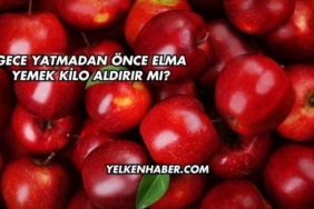 Gece Yatmadan Önce Elma Yemek Kilo Aldırır mı?