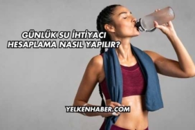 Günlük Su İhtiyacı Hesaplama Nasıl Yapılır?