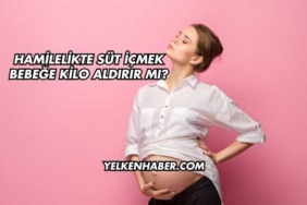 Hamilelikte Süt İçmek Bebeğe Kilo Aldırır mı?