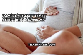 Hamilelikte Tatlı Yemek Bebeğe Kilo Aldırır mı?