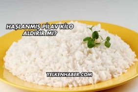 Haşlanmış Pilav Kilo Aldırır mı?