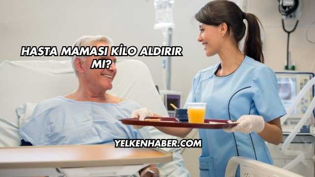Hasta Maması Kilo Aldırır mı?