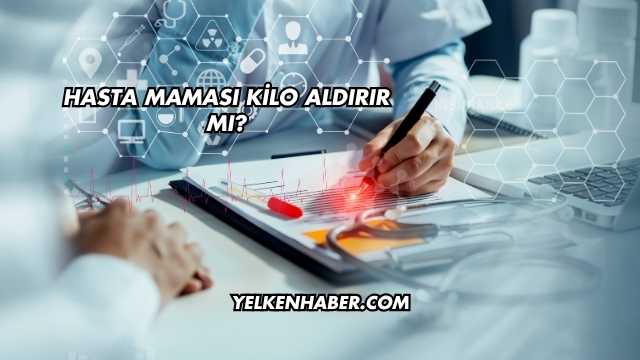 Hasta Maması Kilo Aldırır mı?