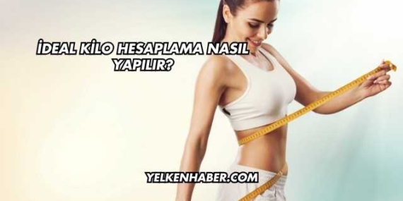 İdeal Kilo Hesaplama Nasıl Yapılır?