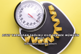 Diyet Yapmadan Sağlıklı Kilo Vermek Mümkün mü?