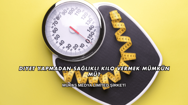 Diyet Yapmadan Sağlıklı Kilo Vermek Mümkün mü?
