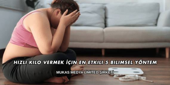 Hızlı Kilo Vermek İçin En Etkili 5 Bilimsel Yöntem