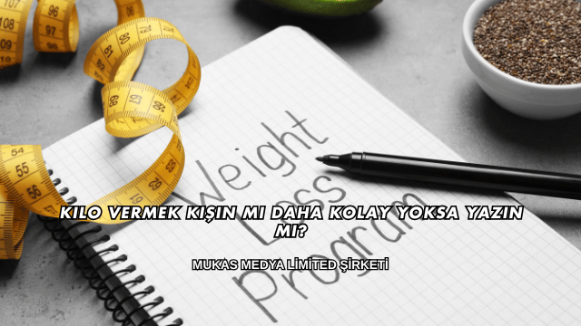 Kilo Vermek Kışın mı Daha Kolay Yoksa Yazın mı?