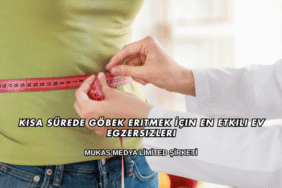 Kısa Sürede Göbek Eritmek İçin En Etkili Ev Egzersizleri