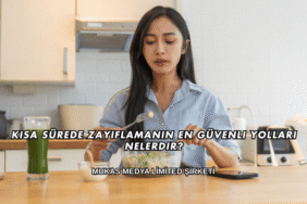 Kısa Sürede Zayıflamanın En Güvenli Yolları Nelerdir?