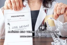 Sağlıklı Kilo Verme Yolları Nelerdir?