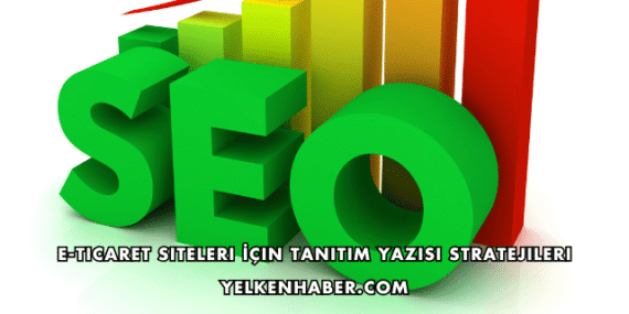 E-Ticaret Siteleri İçin Tanıtım Yazısı Stratejileri