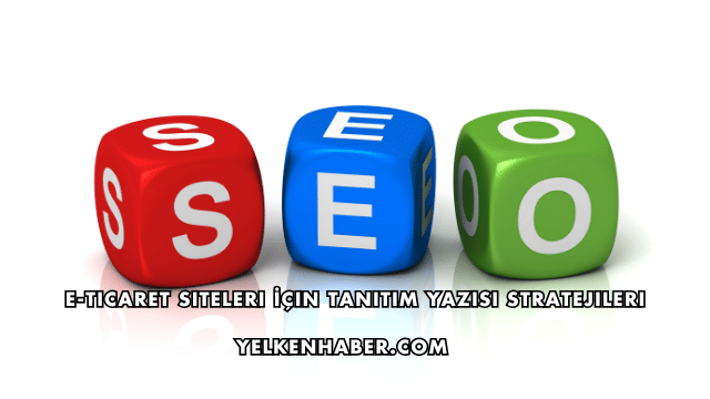 E-Ticaret Siteleri İçin Tanıtım Yazısı Stratejileri