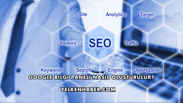 Google Bilgi Paneli Nasıl Oluşturulur?