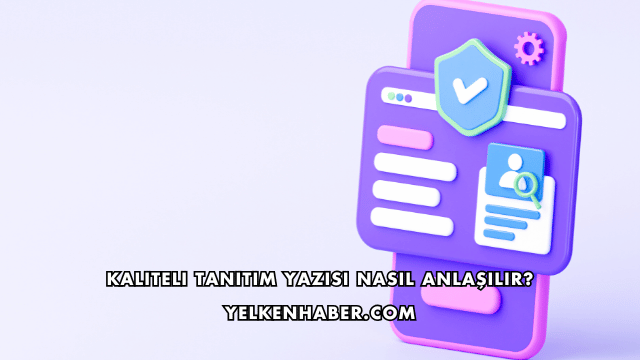 Kaliteli Tanıtım Yazısı Nasıl Anlaşılır?
