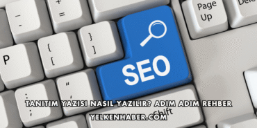 Tanıtım Yazısı Nasıl Yazılır? Adım Adım Rehber