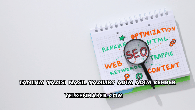 Tanıtım Yazısı Nasıl Yazılır? Adım Adım Rehber