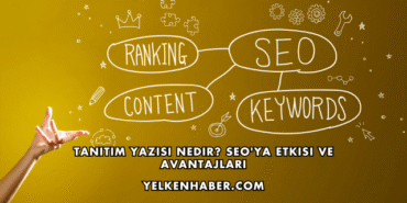 Tanıtım Yazısı Nedir? SEO'ya Etkisi ve Avantajları
