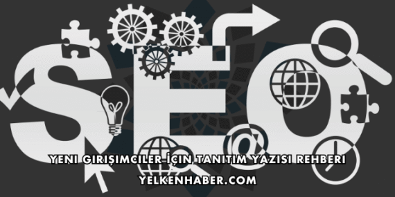 Yeni Girişimciler İçin Tanıtım Yazısı Rehberi
