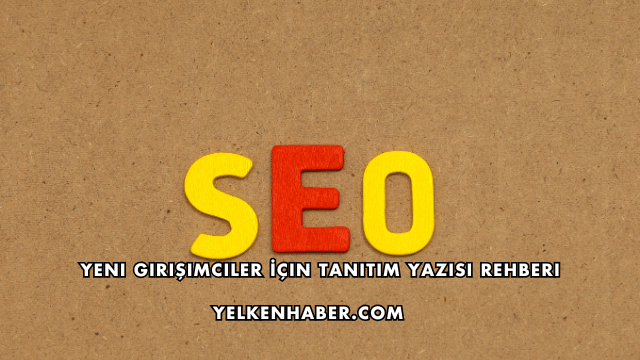 Yeni Girişimciler İçin Tanıtım Yazısı Rehberi